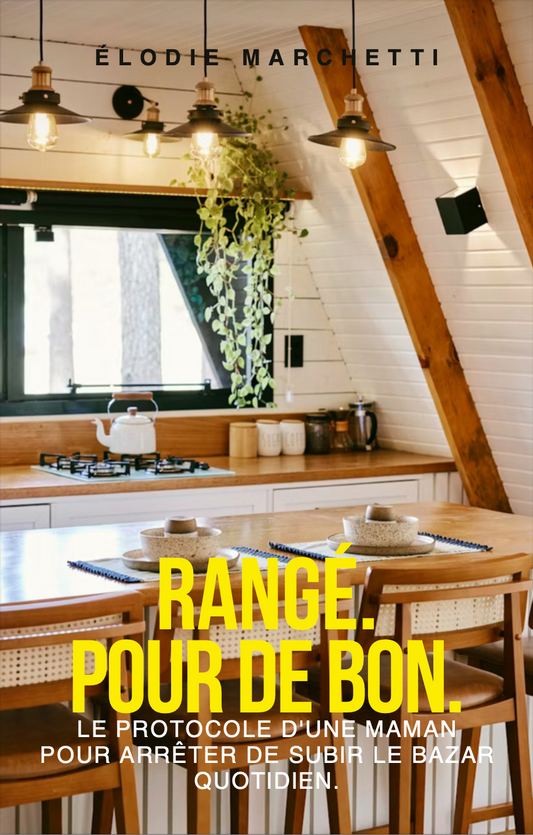 Maison Rangée pour de Bon : Le Système Anti-Chaos pour Arrêter de Subir le Bazar (Guide d'accompagnement)